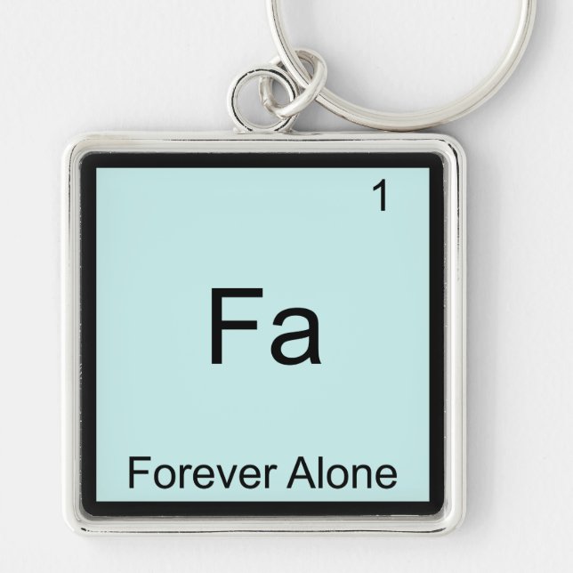 Fa - Forever Alone Funny Element Meme Chemistry Keychain (Front)