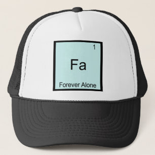 Fa - Forever Alone Funny Element Meme Chemistry Trucker Hat
