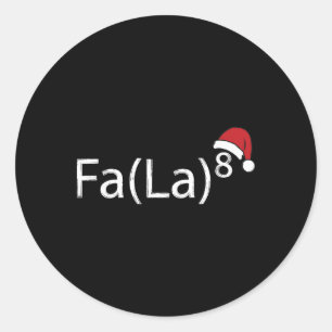Fa La 8 Funny Christmas Carol Math Teacher Santa H Classic Round Sticker