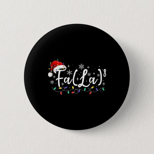 Fa (la)8 Funny Christmas Santa Fa La Math Teacher  2 Inch Round Button (Front)