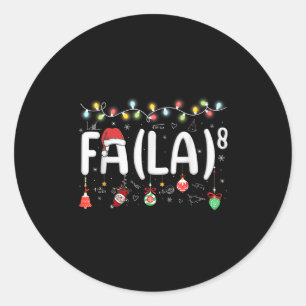 Fa (la)8 Funny Christmas Santa Fa La Math Teacher  Classic Round Sticker