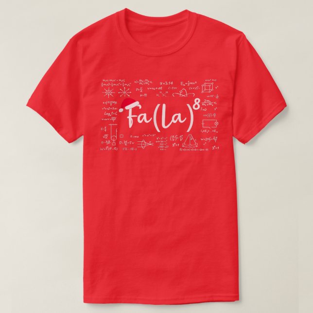 Fa La 8 Shirt Math Teacher Christmas Shirt Fa La L (Design Front)