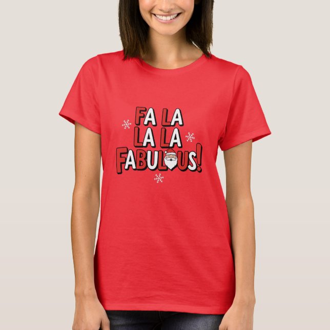 Fa La La La Fabulous! 🎅✨ T-Shirt (Front)