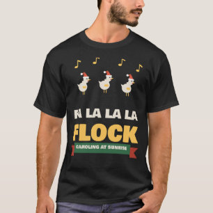 Fa La La La Flock Funny Christmas Chicken Carols T-Shirt