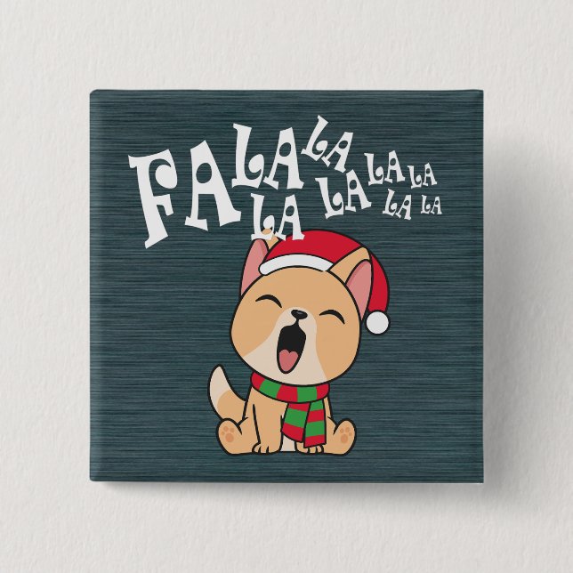Fa La La La La Christmas Dog Singing | Pin Button (Front)