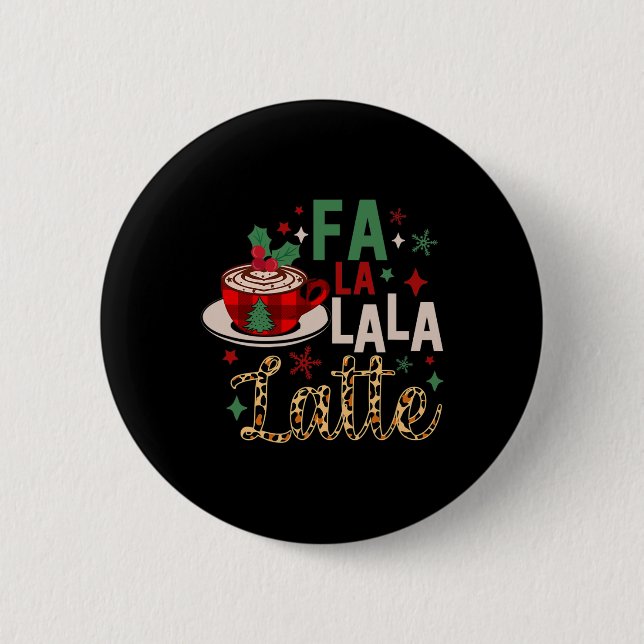 Fa La La La Latte Funny Christmas Coffee Lovers  2 Inch Round Button (Front)