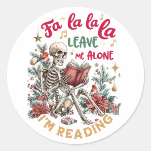 Fa La La La Leave Me Alone I'm Reading  Classic Round Sticker