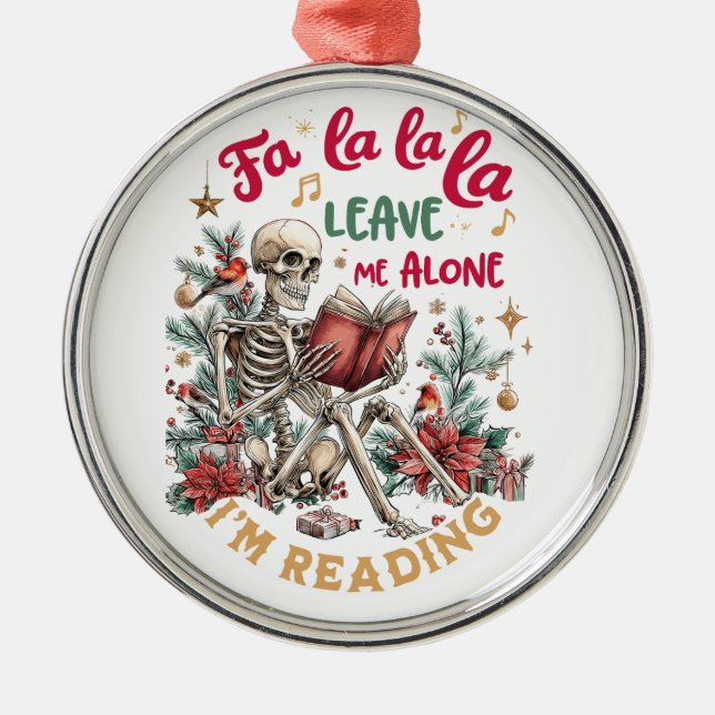 Fa La La La Leave Me Alone I'm Reading  Metal Ornament (Front)