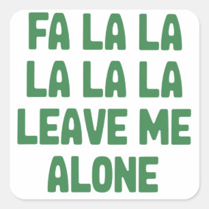 Fa La La Leave Me Alone Christmas Funny Sarcastic Square Sticker