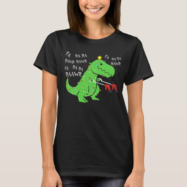 Fa Ra Ra Ra Rawr Christmas Funny Dinosaur With Xma T-Shirt (Front)
