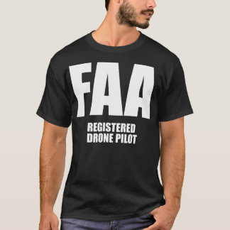 FAA Registered Drone Pilot Silly Funny Unisex T-Shirt