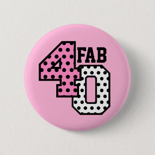 FAB 40th Birthday PINK BLACK WHITE POLKA DOTS 2 Inch Round Button