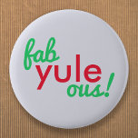 Fab Yule Ous | Fabulous Christmas Stylish Fun Fab 2 Inch Round Button<br><div class="desc">Funny,  stylish "Fab yule ous!" fabulous quote badge in modern typography in fun festive red and green on a pale blue grey background in a modern minimalist style!</div>
