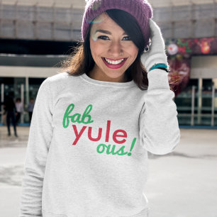 Fab Yule Ous Fabulous Christmas Stylish Fun Fab Sweatshirt