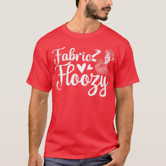 Fabric Floozy Quilting Patchwork Handcrafts Classi T-Shirt