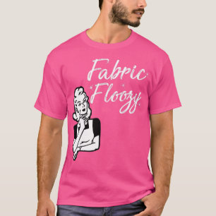 Fabric Floozy Super Fun Design  T-Shirt