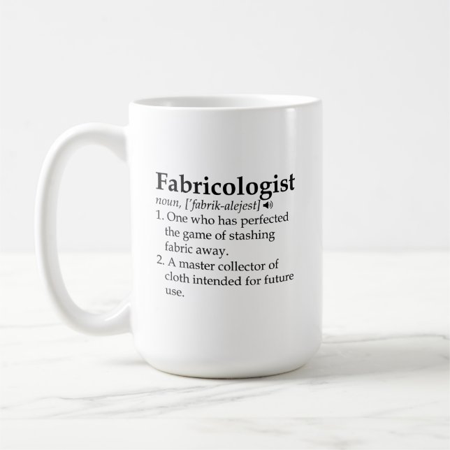 Fabricologist Mug, Quilter Gift, Sewing Coffee Mug (Left)