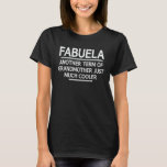 Fabuela Definition Funny Grandma Mother Day Gift T-Shirt<br><div class="desc">Get this funny saying outfit for the best grandma ever who loves her adorable grandkids,  grandsons,  granddaughters on mother's day or christmas,  grandparents day,  Wear this to recognize your sweet grandmother!</div>