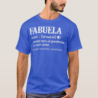Fabuela Definition Funny Grandma Mothers Day Gift  T-Shirt