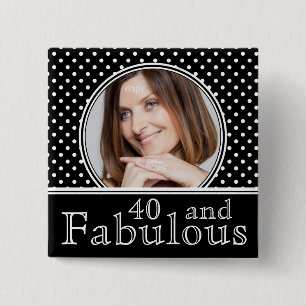 Fabulous 40th Birthday BW Polka Dots Photo 2 Inch Square Button