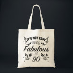 Fabulous 90th Birthday Tote Bag<br><div class="desc">A funny birthday gift idea for women that says 'It's not easy being fabulous at 90.'</div>