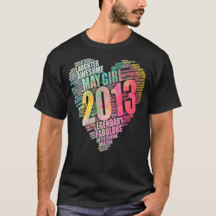 Fabulous May Girl 2013 Awesome Big Heart 9th Birth T-Shirt