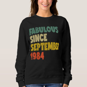 Fabulous Since September 1984 Boy Girl Man Woman B Sweatshirt