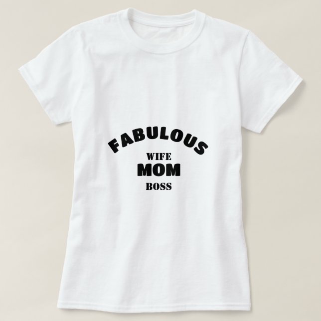 Fabulous Wife, Mom, Boss Personalized Template T-Shirt (Design Front)