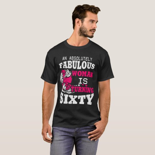 Fabulous Woman Is Turning Sixty T Shirt