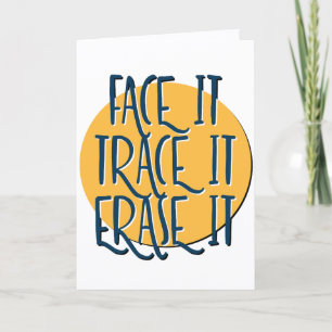 Face It Trace It Erase It Recovery Slogan Card