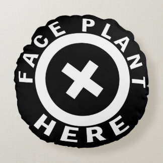 Face Plant Here Round Pillow