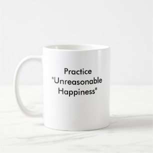 face, Practice "Unreasonable Happiness" Coffee Mug