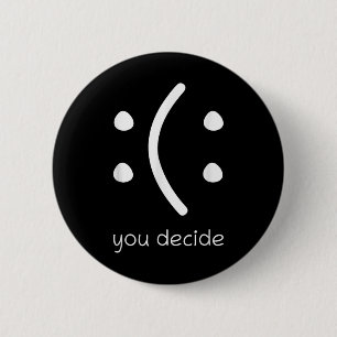 Face Smile Happy Or Sad Funny You Decide Quote Sta 2 Inch Round Button