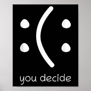 Face Smile Happy Or Sad Funny You Decide Quote Sta Poster