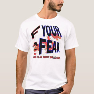 Face Your Fear Slay your Dragon T-Shirt