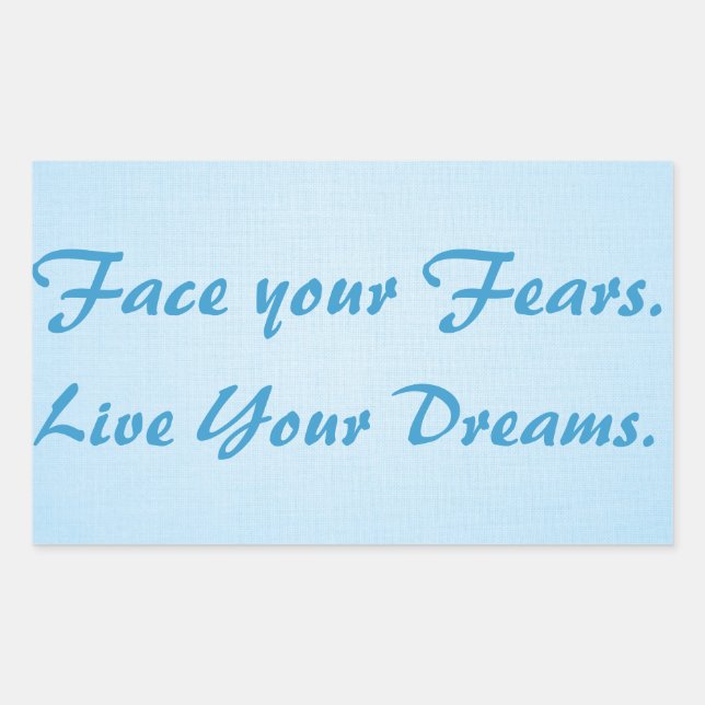 Face your Fears. Live Your Dreams. Sticker (Front)