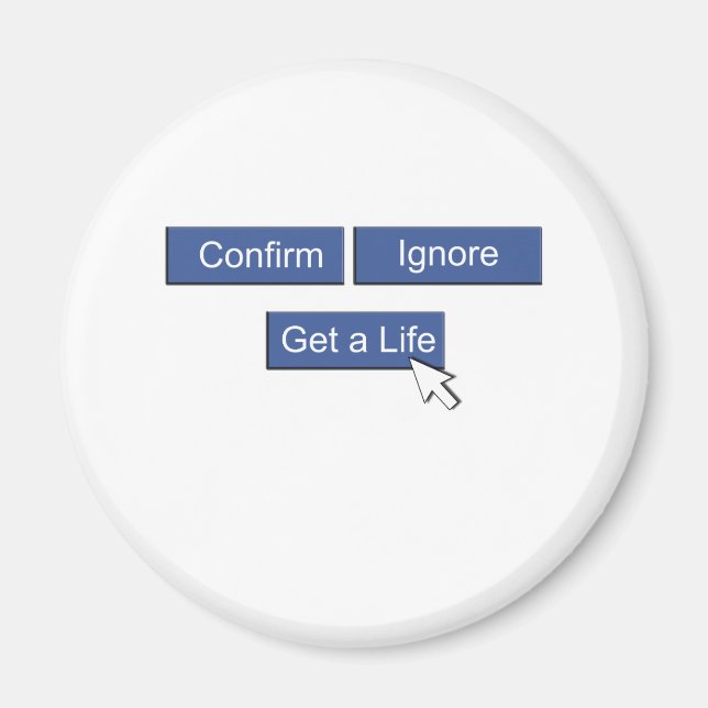 Facebook get a life magnet (Front)