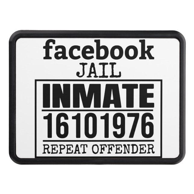 Facebook Jail Inmate Repeat Offender Trailer Hitch Cover (Front)
