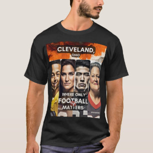 Faces - Where only Football Matters - Cleveland T- T-Shirt
