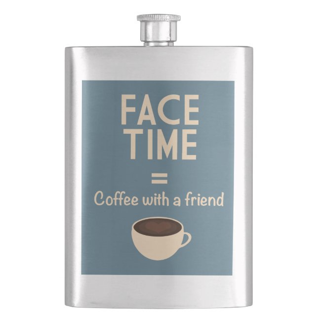 FaceTime = Coffee with a Friend Hip Flask (Front)