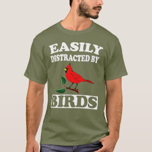 Facilement Distrait Par Les Oiseaux T-Shirt Funny