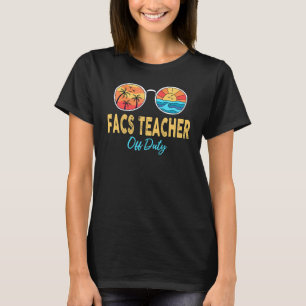 Facs Teacher Off Duty Happy Last Day Of School Sum T-Shirt