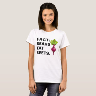 Fact: Bears Eat Beets T-Shirt