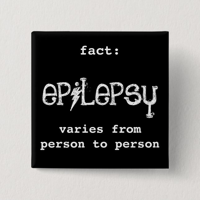 fact: epilepsy varies 2 inch square button (Front)