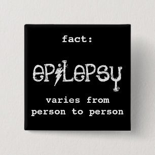fact: epilepsy varies 2 inch square button