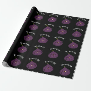 Fact Not Fig-tion Funny Fig Pun Dark BG Wrapping Paper