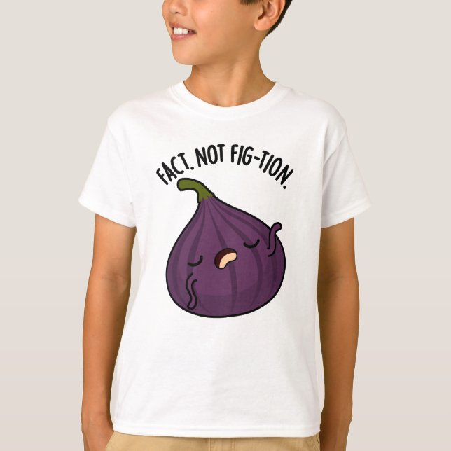 Fact Not Fig-tion Funny Fig Pun  T-Shirt (Front)