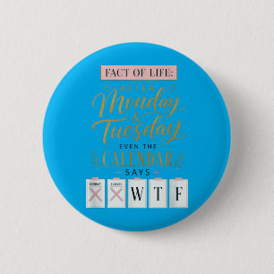 Fact Of Life Calendar Says What On Earth Humour 2 Inch Round Button