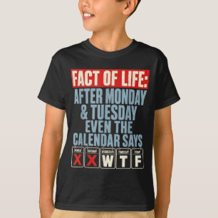 Fact Of Life Calendar Says What On Earth Humour T-Shirt