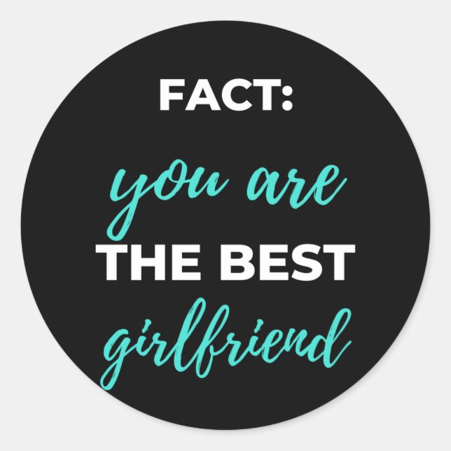 Fact: You Are The Best Girlfriend Classic Round Sticker (Front)